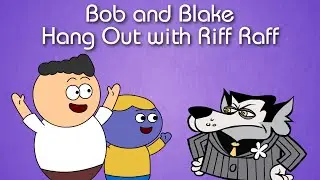 Bob and Blake Hang Out with Riff Raff