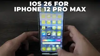 iOS 26 на iPhone 12 Pro Max &mdash; новые функции, производительность и обзор