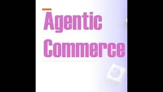 Agentic Commerce: The Autonomous Ecosystem of Retail