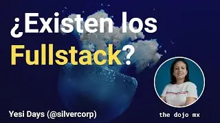 &iquest;Existen los Fullstack? | Yesi Days (@silvercorp)
