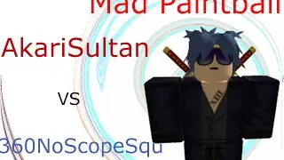 Roblox Mad Paintball | [Duel#3] AkariSultan vs 360NoScopeSqu