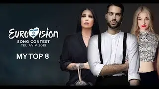 Eurovision Song Contest 2019: My Top 8 [so far]