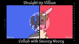 Straight up Villan | Animation Meme -Collab with @snoozy_woozy