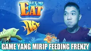 Game Yang Mirip Feeding Frenzy - Let Me Eat Indonesia