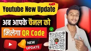 Youtube New Update Today  | Youtube QR Code New Update Feature 2024 | Youtube QR Code Kaise Le