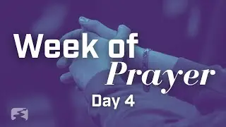 Week of Prayer: Day 4