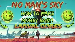 No Man's Sky &mdash; Как разбогатеть! (Ядра личинок)