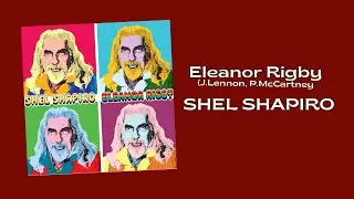 SHEL SHAPIRO - Eleanor Rigby (Official video)