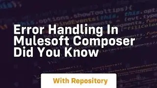 error handling in mulesoft composer did you know
