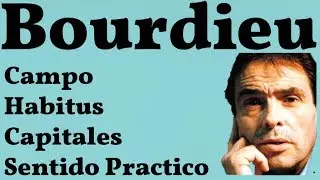 Bourdieu, Campo, Habitus, Sentido Practico
