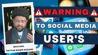 Warning to Social Media Users | H.I Maulana Fayyaz Baqir Husaini | सोशल मीडिया यूजर्स को चेतावनी