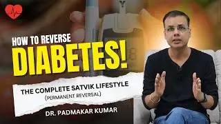 How to Reverse Diabetes Permanently | The Complete Satwik Lifestyle Framework