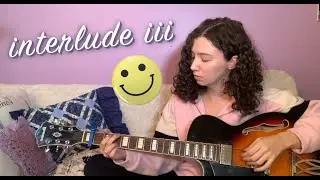interlude iii - Tessa Violet || Guitar Cover