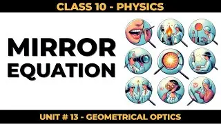 Mirror Equation- Chapter 13 Geometrical Optics - Physics Class 10