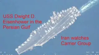 Iran watches USS Dwight D Eisenhower in the Persian Gulf.