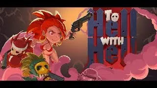 to HELL with HELL - К чёрту АД !!!