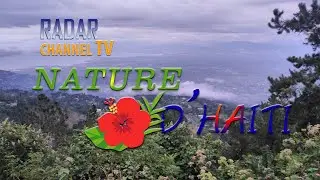 EXPLORER LES IMAGES NATURE D'HAITI  [ RADAR CHANNEL TV ]