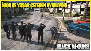 İgor ve Yaşar Çeteden Ayrılıyor! | EightbornV