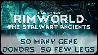 So Many Gene Donors, So Few Legs in The Stalwart Ancients - RimWorld Ancient Gene Lab // EP27