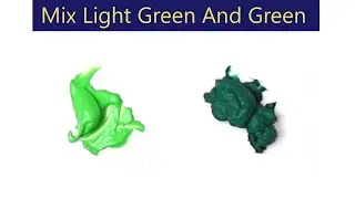 Mix Light Green And Green - What Color Make Light Green And Green - Color Mixing Paint