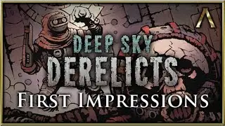 Deep Sky Derelicts - First Look Gameplay