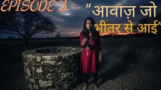 &ldquo;Haunted Well Episode 3 | Indian Village Horror Story&rdquo;
