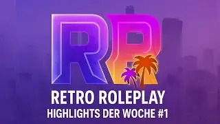 Retro Roleplay | Highlights der Woche #1