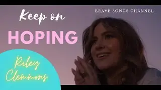 Riley Clemmons - Keep On Hoping (Lyric Video) Sub Espa&ntilde;ol //Brave Songs Channel//