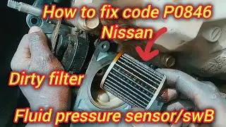 How to fix code P0846 fluid pressure sensor switch B Nissan Sylphy #gariautocare