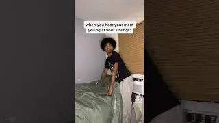 when you hear your mom yelling at your siblings