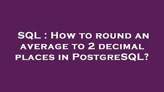 SQL : How to round an average to 2 decimal places in PostgreSQL?