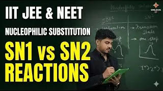 Nucleophilic Substitution Reaction: The Ultimate Comparison (SN1 vs SN2)  | IIT JEE   |  NEET   |