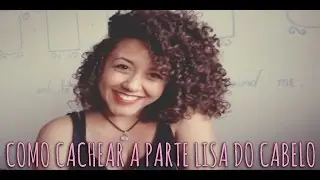 Como cachear a parte lisa do cabelo por Nathany Sampaio