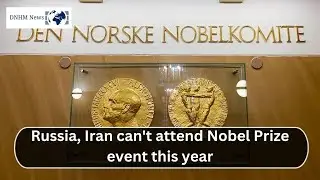 Russia, Iran can't attend Nobel Prize event this year