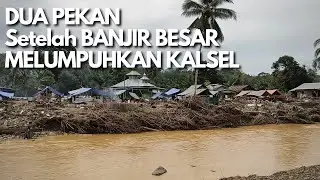 Situasi Terkini Wilayah Paling Parah Diterjang BANJIR KALSEL