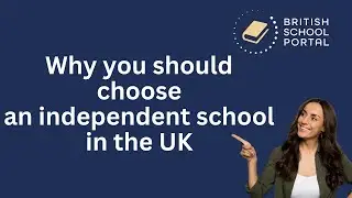 Reasons to choose the UK independent school