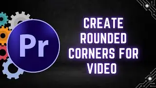 How to Create Rounded Corners for Videos in Premiere Pro