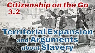 Citizenship on the Go // Lesson 3.2: Territorial Expansion and Arguments about Slavery