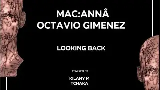 Octavio Gimenez, MAC_ANN&Acirc; - Looking Back (Kilany M Remix) [Revelation]