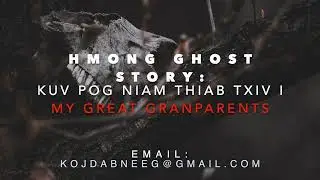 Kuv Pog Niam Thiab Txiv (My Great Granparents) I Hmong Ghost Story