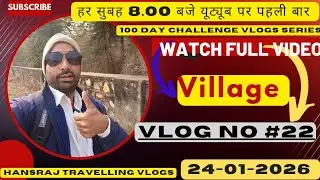 100 Day Vlogging Challenge Vlog Video No 22/100 ! एक खास व्लॉग पूरा देखों !# HansrajTravellingVlogs