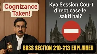 BNSS Sections 210 to 213 Explained| Cognizance by Magistrate & Session Court| Explained