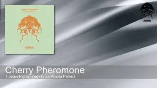 Cherry Pheromone - Tibetan Nights - Yuriy From Russia Remix (Bonzai Progressive)