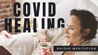 COVID 19 Healing Meditation | Jessica Amos