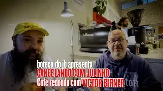 CANCELANDO COM JULINHO &bull; Caf&eacute; redondo com Victor Ernesto Birner