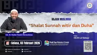 SHOLAT SUNNAH WITIR & DUHA | Ust. Dr. Ruslan Husein Marasabessy