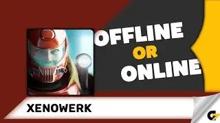 Xenowerk game offline or online ?