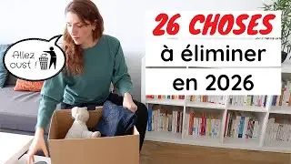 26 CHOSES À JETER EN 2026 | DÉSENCOMBREMENT