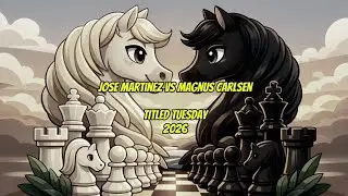 Chess Today: Jose Martinez vs Magnus Carlsen - Titled Tuesday 2026