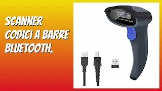 RECENSIONE (2025) : Scanner Codici a Barre Bluetooth. DETTAGLI ESSENZIALI
